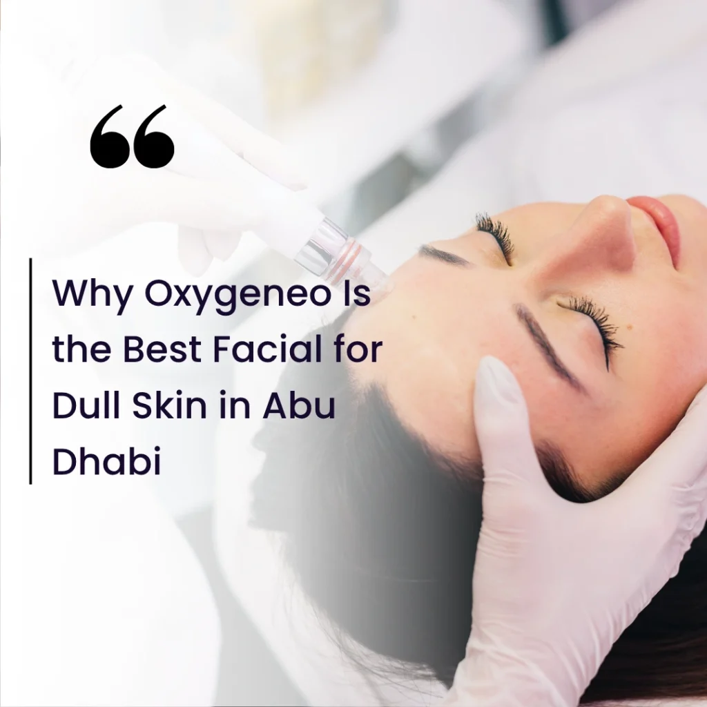 Oxygeneo Facial Abu Dhabi
