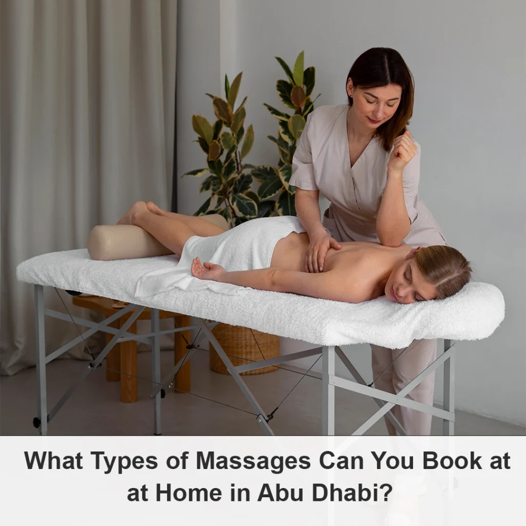 Top 5 Mobile Massage Abu Dhabi—Book A Relaxing At-Home Experience Today! 4 Mobile Massage Services In Abu Dhabi