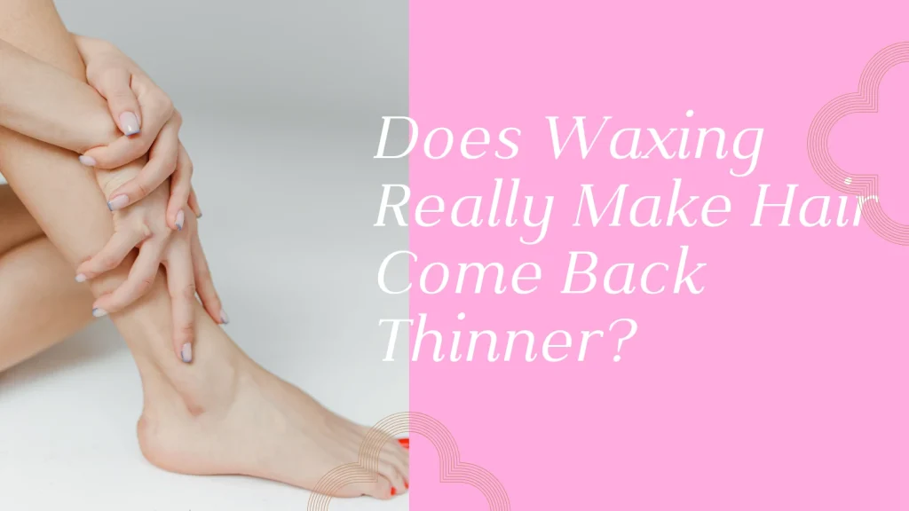 Hair Regrowth After Waxing In Abu Dhabi: Does It Really Come Back Thinner? 3 Hair Regrowth After Waxing Abu Dhabi