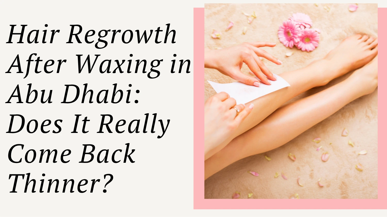 Hair Regrowth After Waxing Abu Dhabi