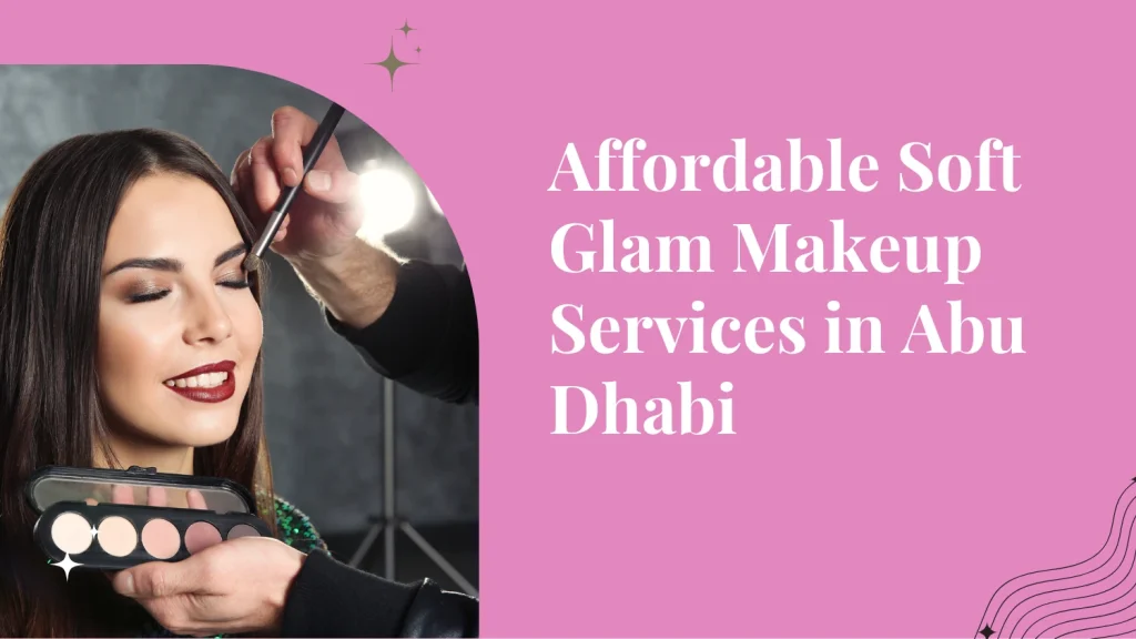 Natural Makeup Abu Dhabi: How To Achieve A Soft Glam Look That Lasts All Day 5 Natural Makeup Abu Dhabi