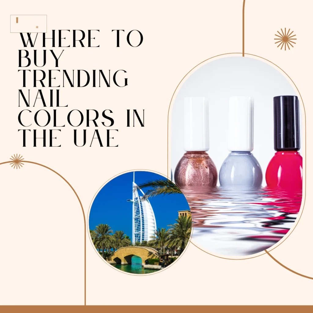 Nail Polish Trends Abu Dhabi