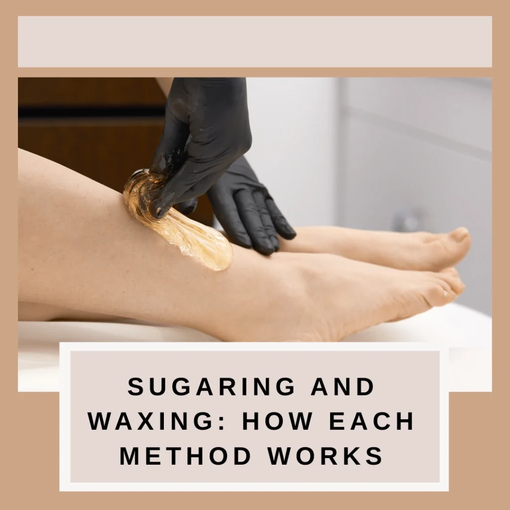 Sugaring Vs Waxing Abu Dhabi: Which Method Is Better For Long-Lasting Results? 2 Sugaring Vs Waxing Abu Dhabi