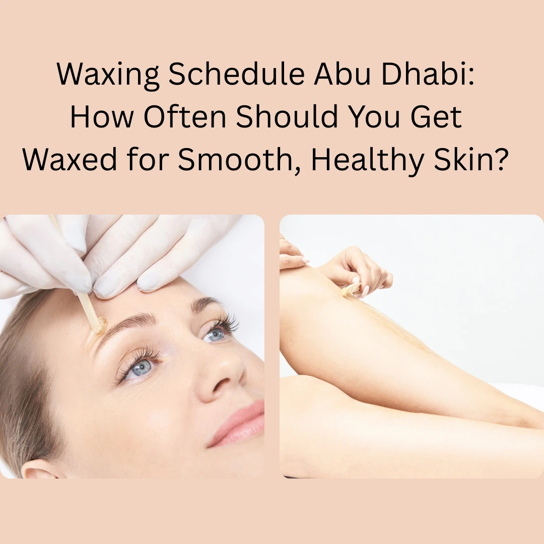 Waxing Schedule Abu Dhabi