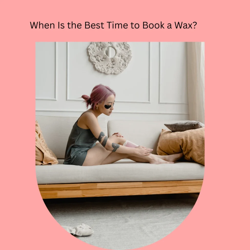 Waxing Schedule Abu Dhabi: How Often Should You Get Waxed For Smooth, Healthy Skin? 4 Waxing Schedule Abu Dhabi