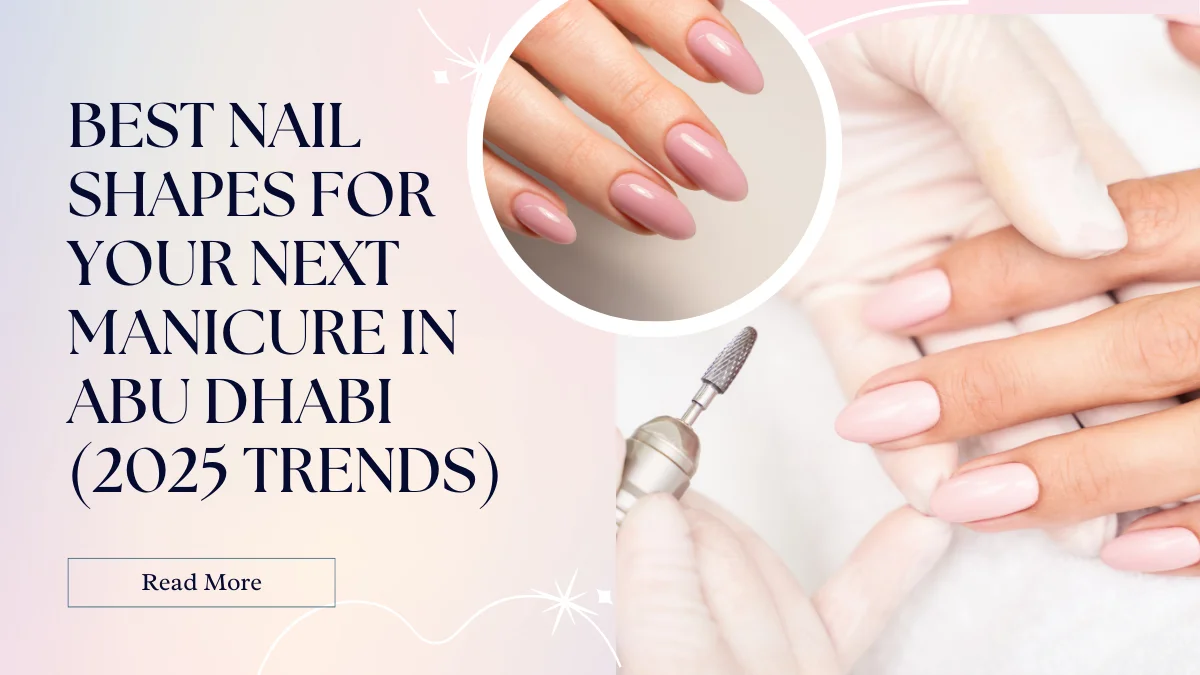Best Nail Shapes Manicure Abu Dhabi