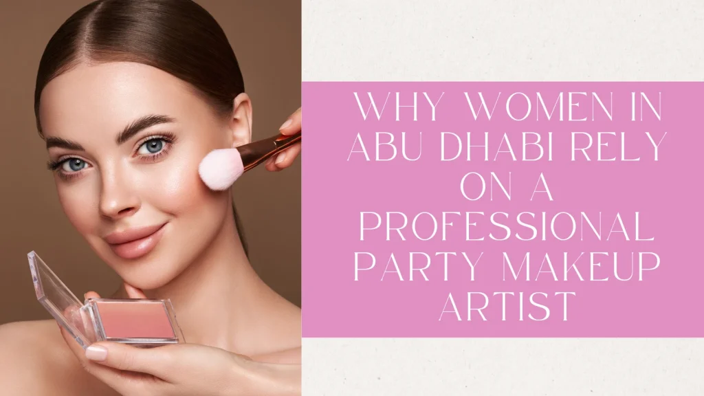 party makeup artist abu dhabi