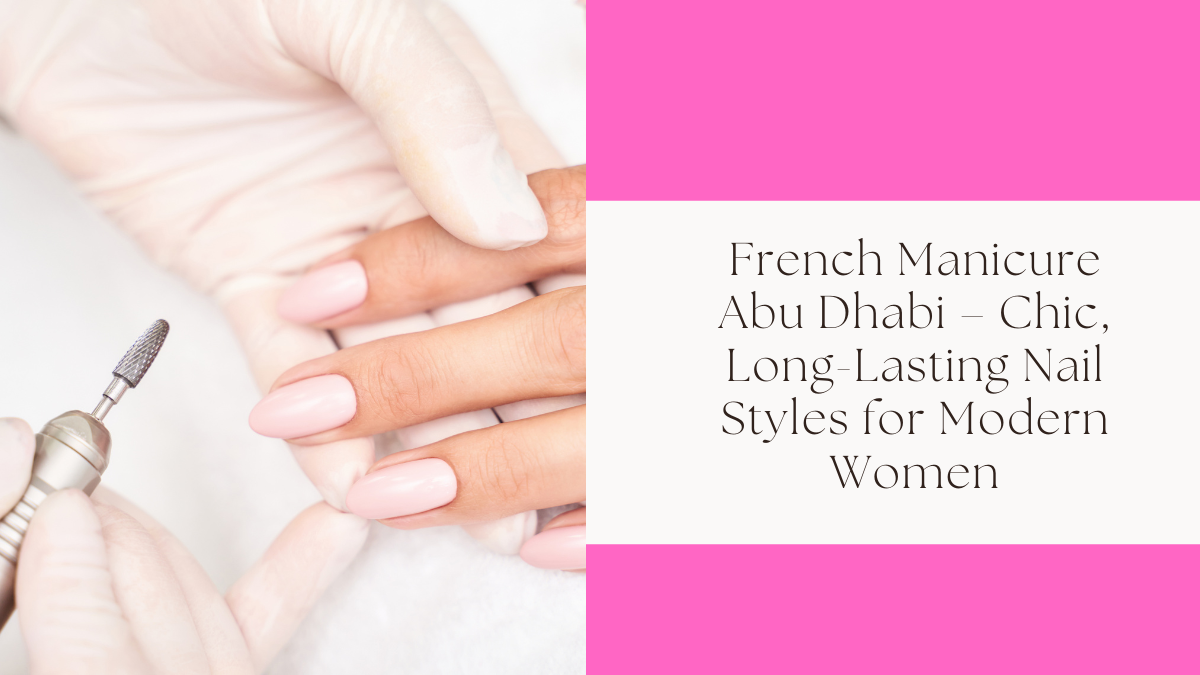 French Manicure Abu Dhabi