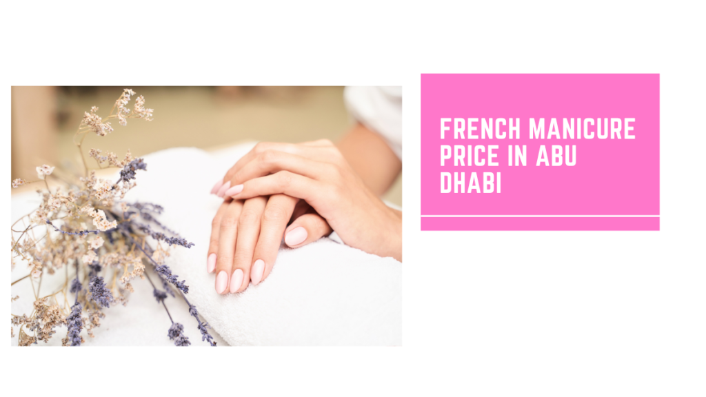 French Manicure Abu Dhabi – Chic, Long-Lasting Nail Styles For Modern Women 4 French Manicure Abu Dhabi