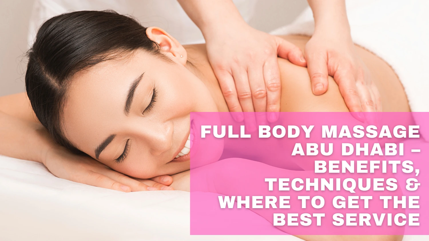 Full Body Massage Abu Dhabi – Relax, Heal & Rejuvenate