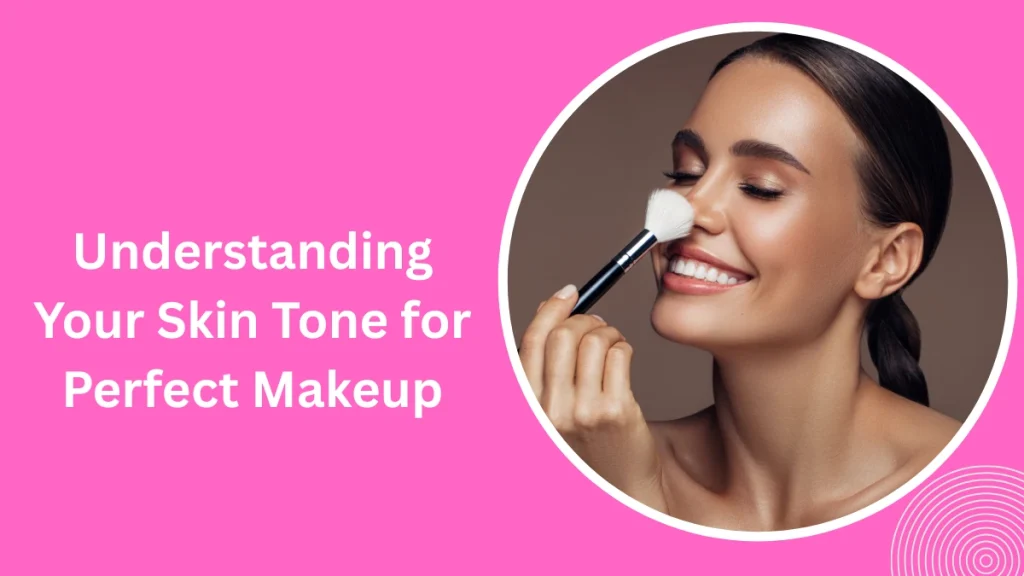 Makeup For Skin Tone Abu Dhabi: Expert Tips To Find Your Perfect Look 2 Makeup For Skin Tone Abu Dhabi