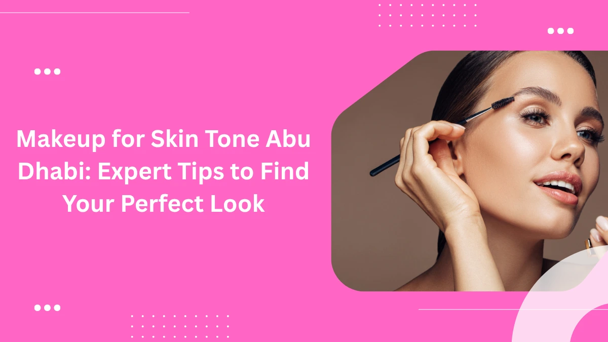 Makeup For Skin Tone Abu Dhabi