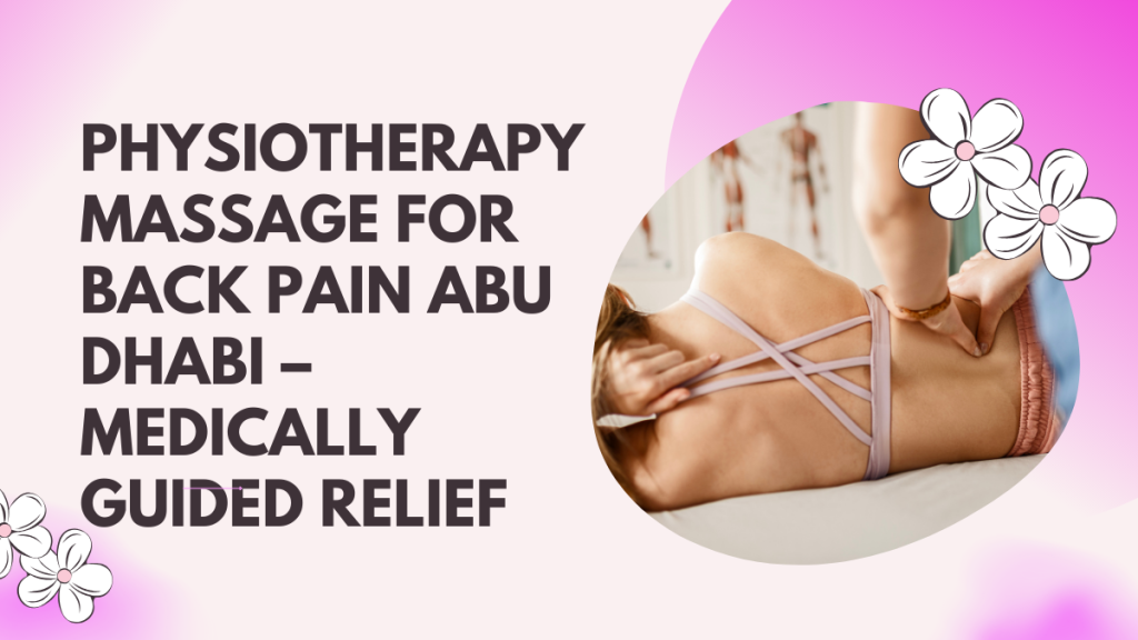 Massage For Back Pain In Abu Dhabi – Targeted Therapies That Actually Work 6 Massage For Back Pain Abu Dhabi