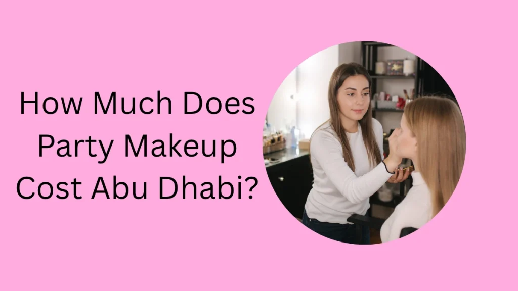 party makeup artist abu dhabi