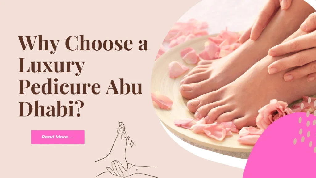 Luxury Pedicure Abu Dhabi
