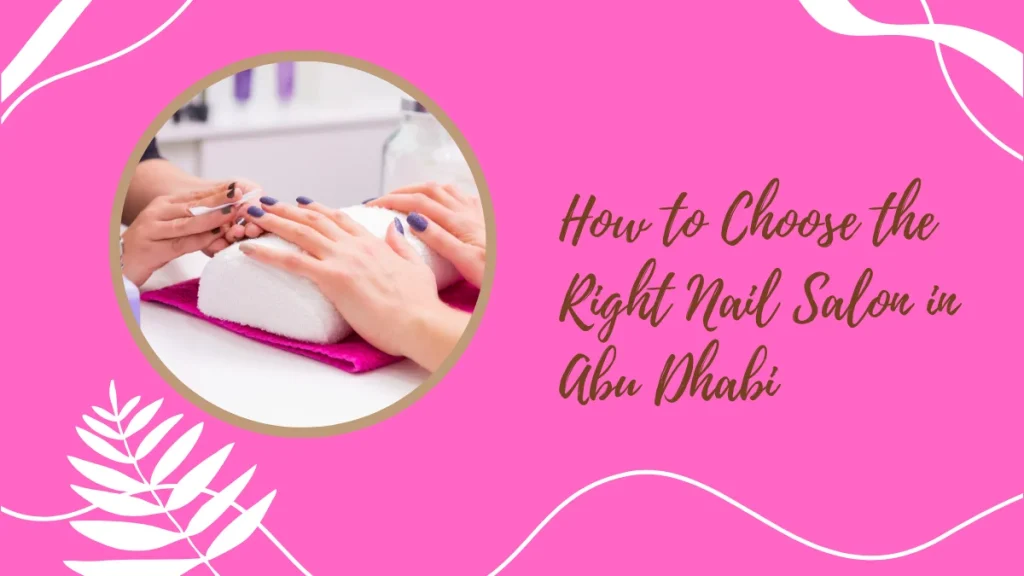 Manicure And Pedicure Abu Dhabi – Aphrodite Beauty Salon’s Guide To Perfect Hands &Amp; Feet 5 Manicure And Pedicure Abu Dhabi