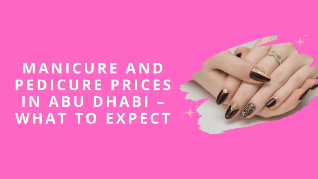 Manicure And Pedicure Abu Dhabi – Aphrodite Beauty Salon’s Guide To Perfect Hands &Amp; Feet 4 Manicure And Pedicure Abu Dhabi
