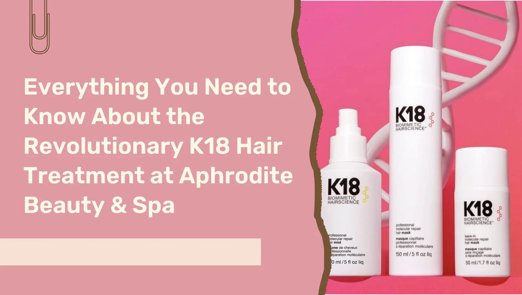 Everything You Need To Know About The Revolutionary K18 Hair Treatment At Aphrodite Beauty &Amp; Spa 1 K18 Hair Treatment