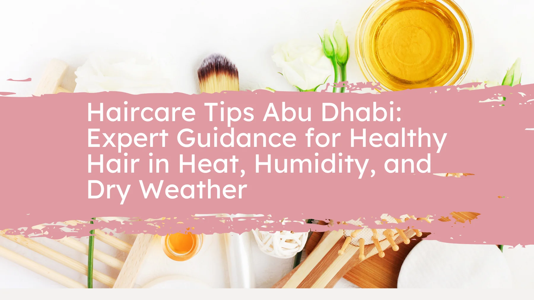 Haircare Tips Abu Dhabi