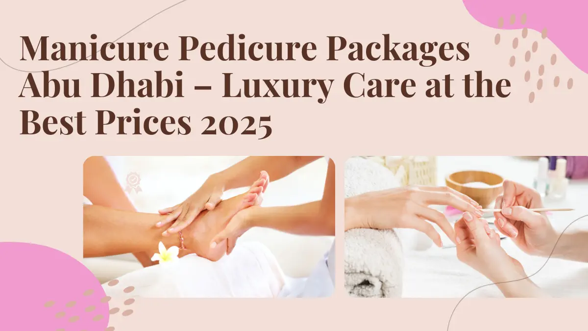 Manicure Pedicure Packages Abu Dhabi