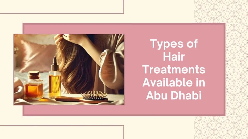 Hair Treatment Abu Dhabi: Everything You Need To Know For Perfect Hair 4 Hair Treatment Abu Dhabi