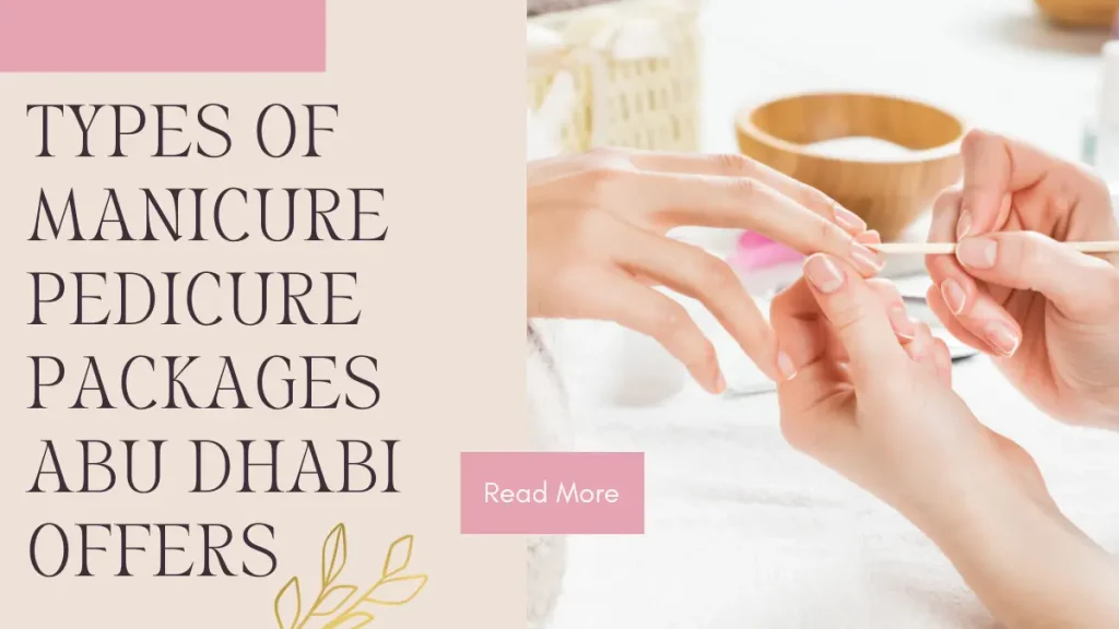 Manicure pedicure packages Abu Dhabi