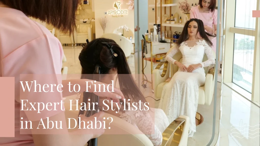 Hair Styling Abu Dhabi 2025