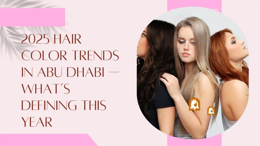 Best Hair Color Trends In Abu Dhabi 2025: Shades That Elevate Every Look 2 Hair Color Trends Abu Dhabi