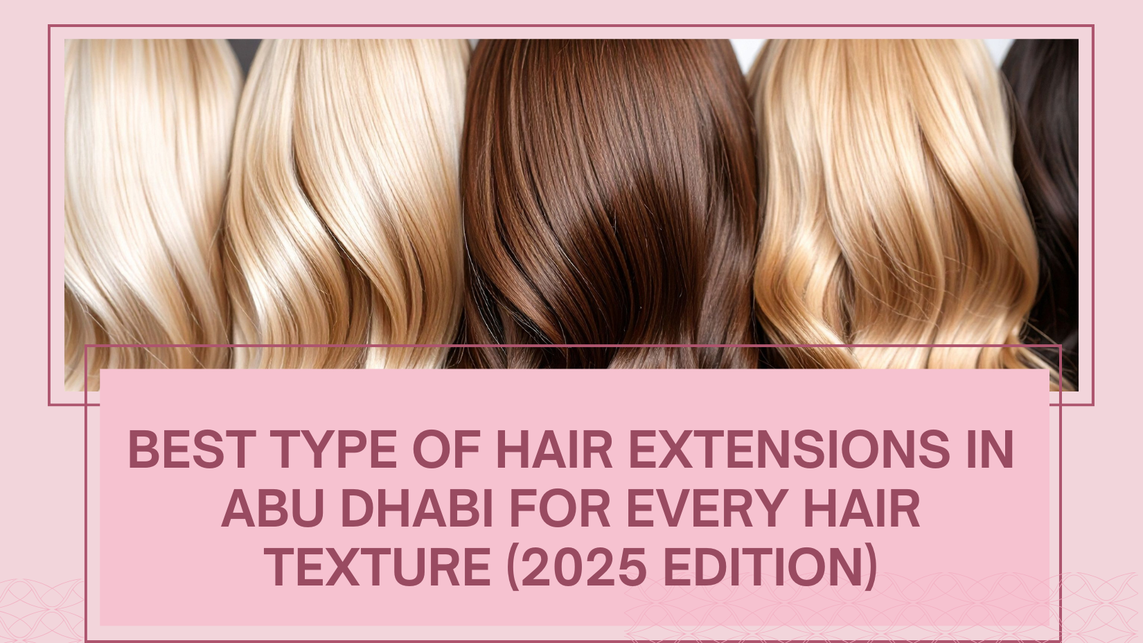 Best Type Of Hair Extensions Abu Dhabi
