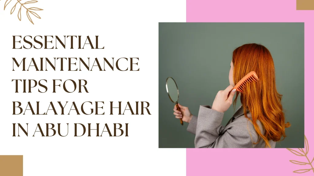 Balayage hair Abu Dhabi