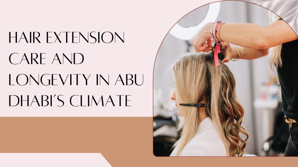 Best Type Of Hair Extensions In Abu Dhabi For Every Hair Texture (2025 Edition) 5 Best Type Of Hair Extensions Abu Dhabi