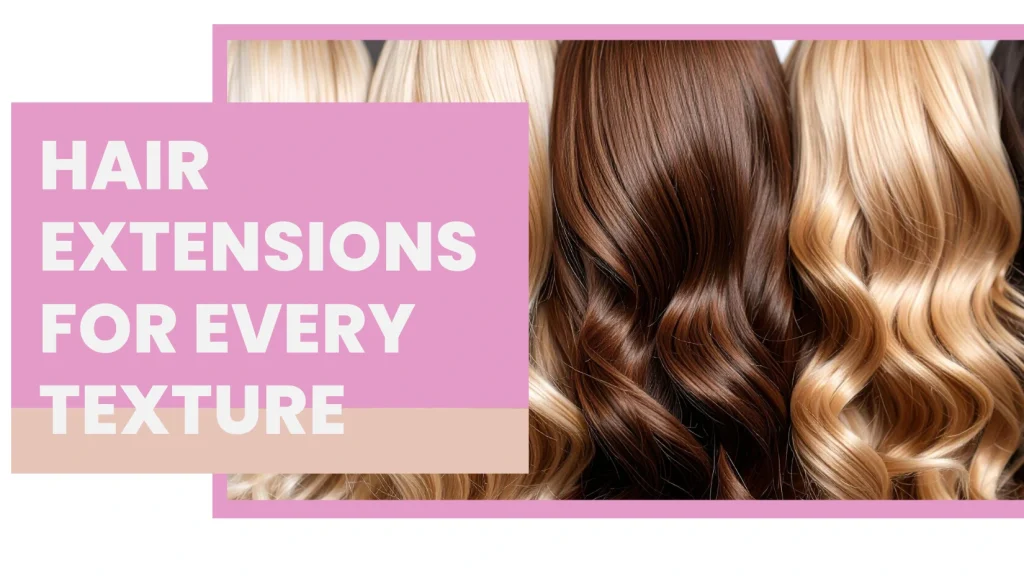 Best Type Of Hair Extensions In Abu Dhabi For Every Hair Texture (2025 Edition) 5 Best Type Of Hair Extensions Abu Dhabi