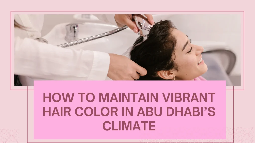 Best Hair Color Trends In Abu Dhabi 2025: Shades That Elevate Every Look 5 Hair Color Trends Abu Dhabi