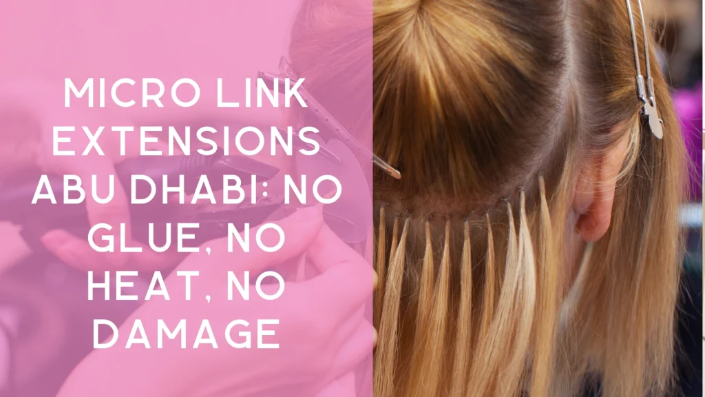 Best Type Of Hair Extensions In Abu Dhabi For Every Hair Texture (2025 Edition) 4 Best Type Of Hair Extensions Abu Dhabi