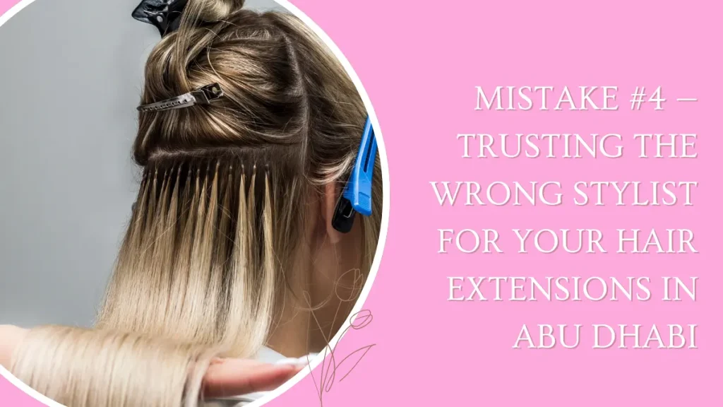 Hair extensions mistakes Abu Dhabi