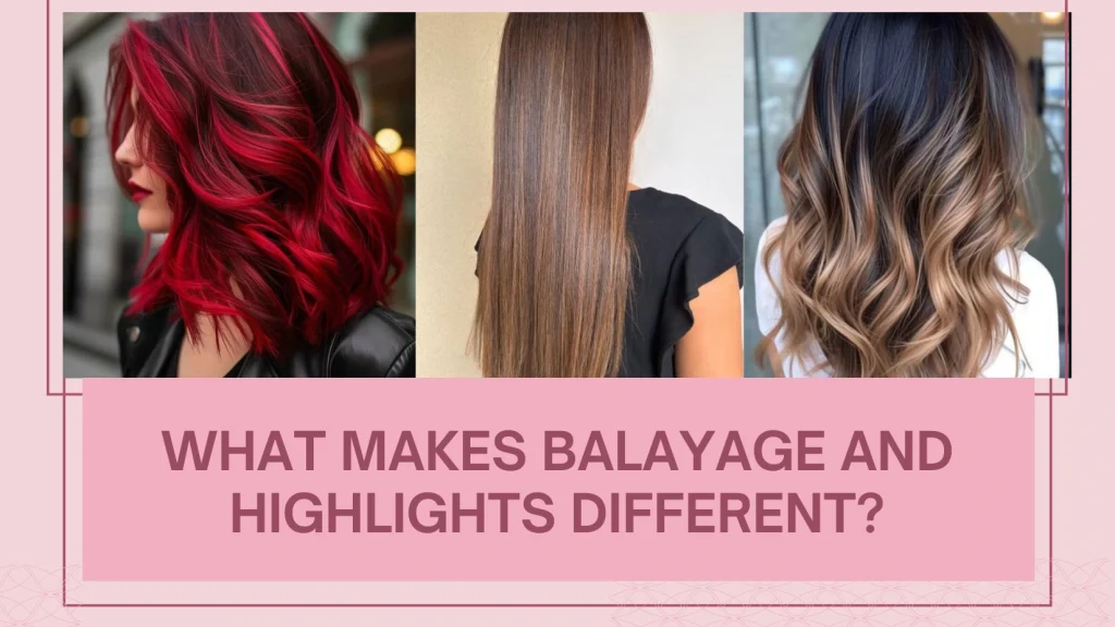 Balayage Vs Highlights Abu Dhabi: Which Hair Coloring Technique Suits You Best? 2 Balayage Vs Highlights Abu Dhabi