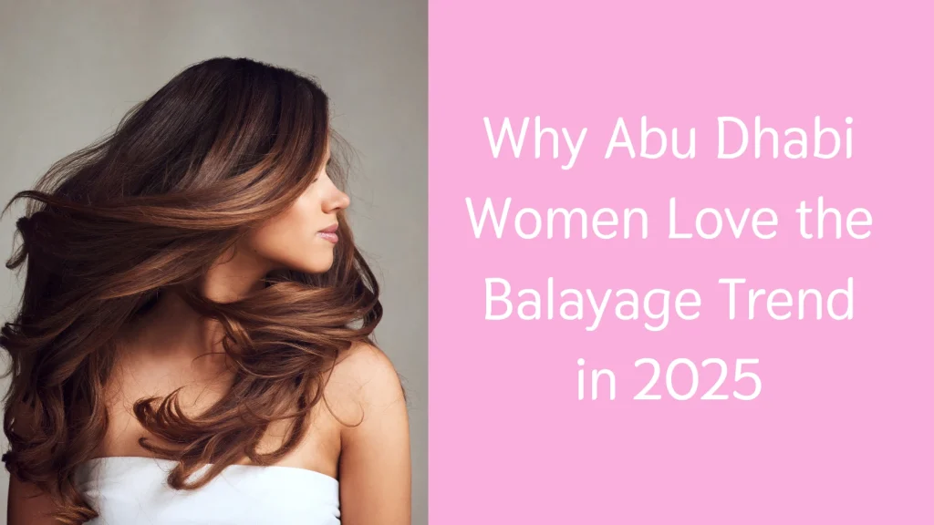 Balayage Vs Highlights Abu Dhabi: Which Hair Coloring Technique Suits You Best? 5 Balayage Vs Highlights Abu Dhabi