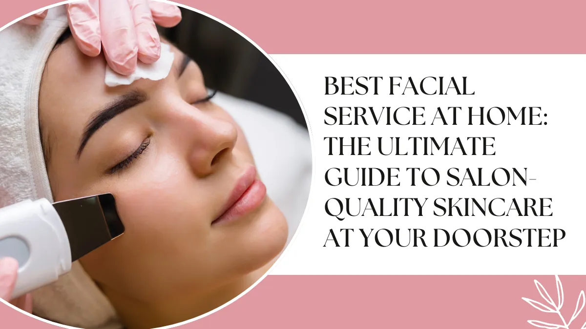Best Facial Service at Home