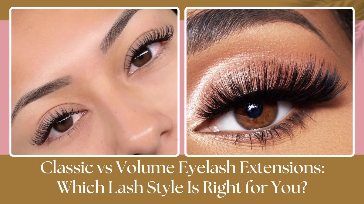 Classic vs Volume Eyelash Extensions