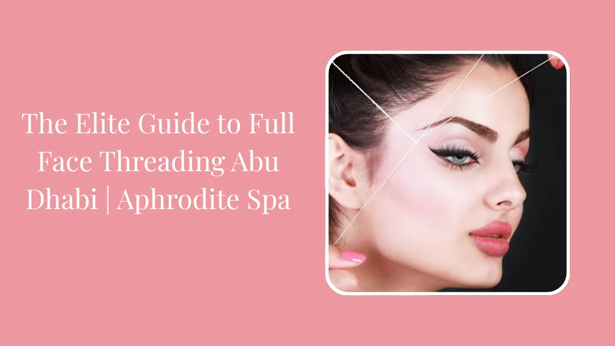 full face threading Abu Dhabi