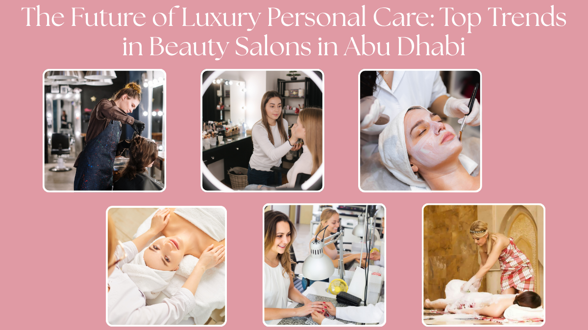 Top Trends in Beauty Salons in Abu Dhabi