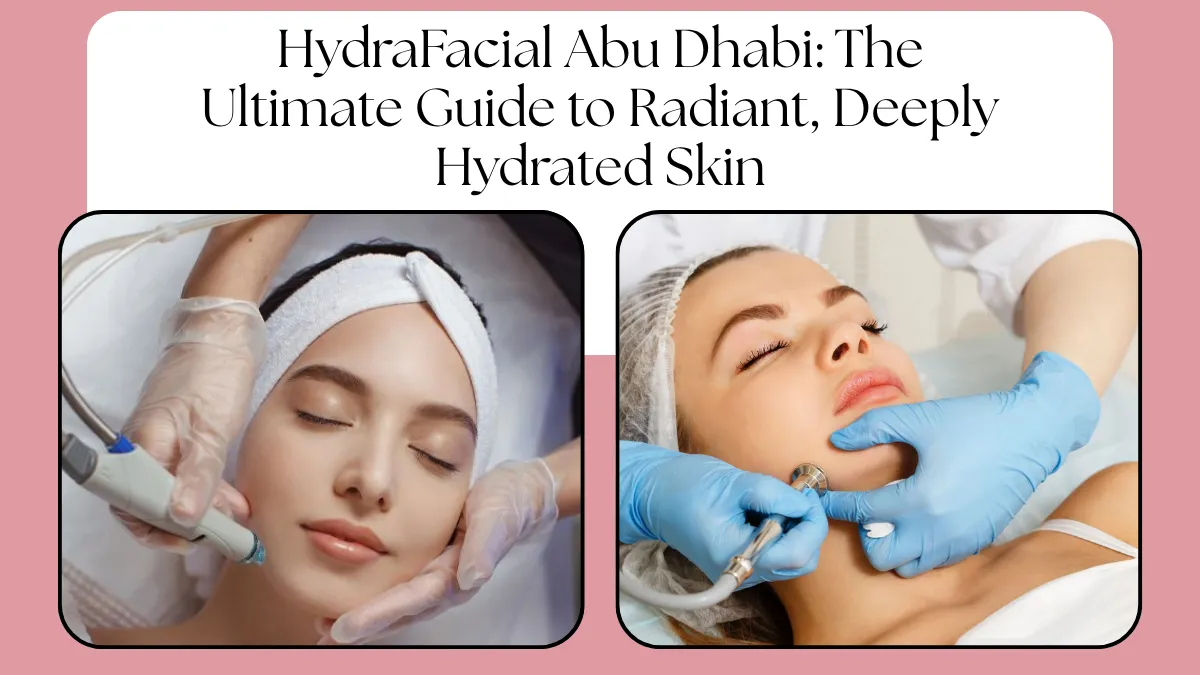 HydraFacial Abu Dhabi